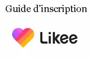 Guide d'inscription Likee