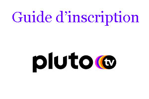 Guide d'inscription à Pluto TV