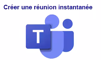 Créer une réunion Teams instantanée