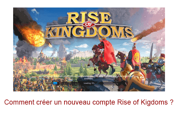 Créer un nouveau compte Rise of Kingdoms