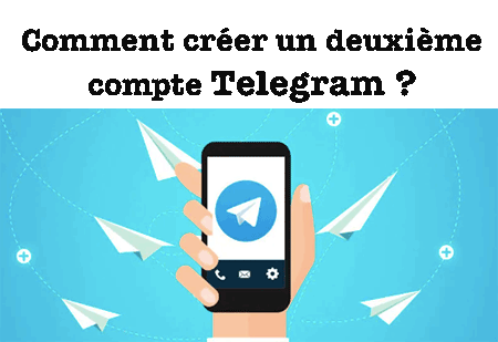 Démarche à suivre pour ouvrir un deuxième compte Telegram