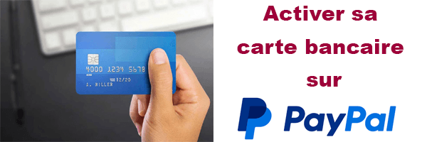 Comment activer ma carte bancaire sur PayPal ?